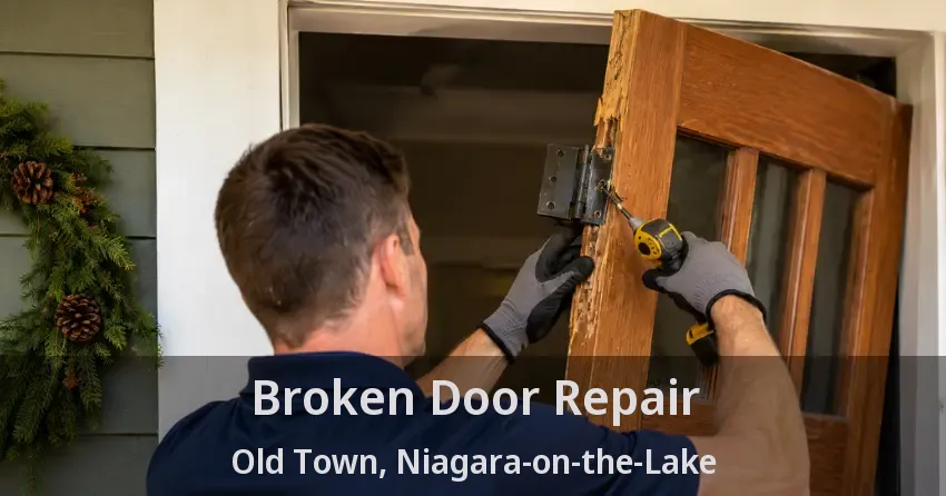 Broken Door Repair Old Town, Niagara-on-the-Lake - ON