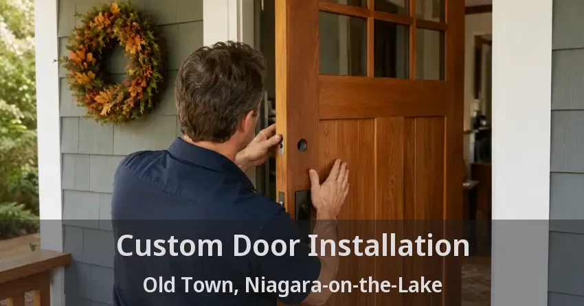 Custom Door Installation Old Town, Niagara-on-the-Lake - ON