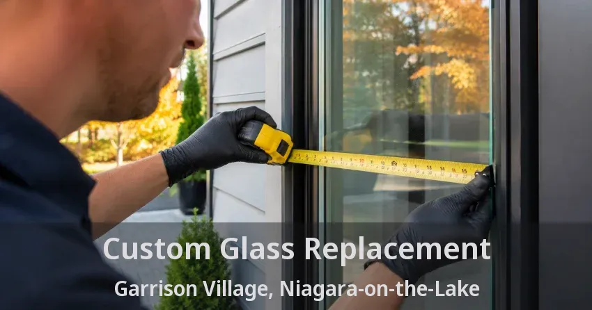 Custom Glass Replacement Garrison Village, Niagara-on-the-Lake - ON