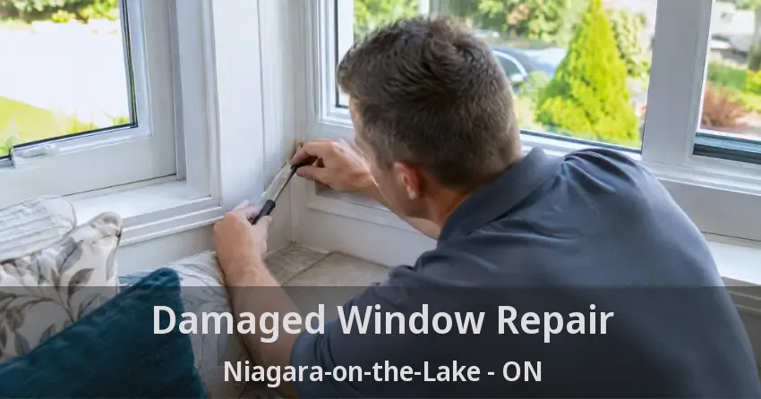 Damaged Window Repair Niagara-on-the-Lake - ON