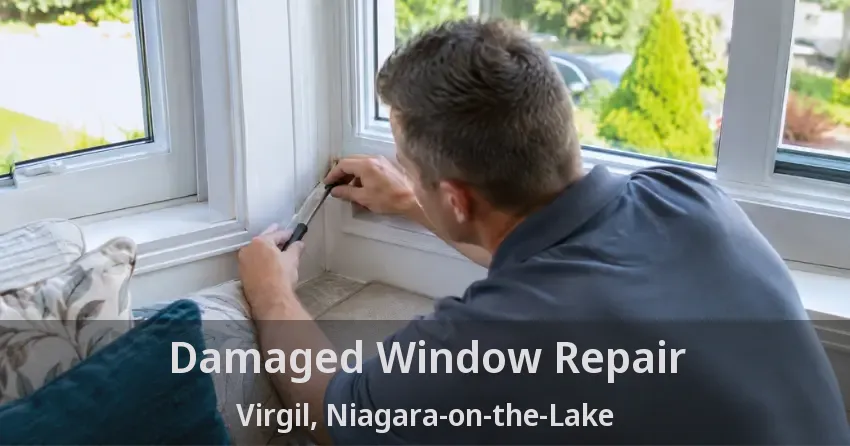 Damaged Window Repair Virgil, Niagara-on-the-Lake - ON
