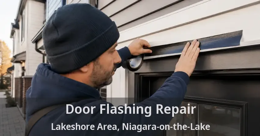 Door Flashing Repair Lakeshore Area, Niagara-on-the-Lake - ON