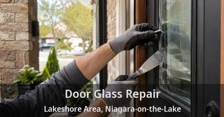 Door Glass Repair Lakeshore Area, Niagara-on-the-Lake - ON