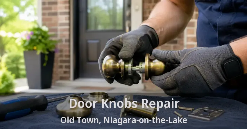 Door Knobs Repair Old Town, Niagara-on-the-Lake - ON