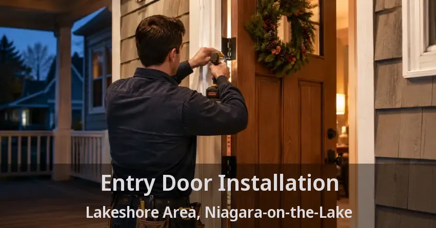 Entry Door Installation Lakeshore Area, Niagara-on-the-Lake - ON