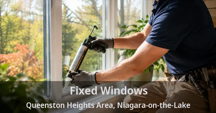 Fixed Windows Queenston Heights Area, Niagara-on-the-Lake - ON
