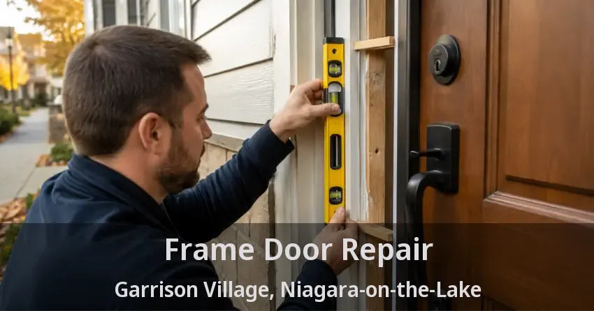 Frame Door Repair Garrison Village, Niagara-on-the-Lake - ON