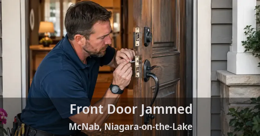 Front Door Jammed McNab, Niagara-on-the-Lake - ON