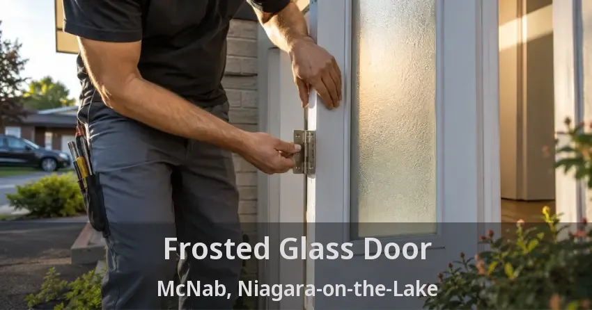 Frosted Glass Door McNab, Niagara-on-the-Lake - ON