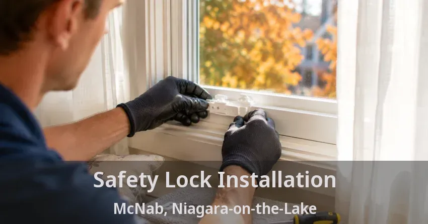 Safety Lock Installation McNab, Niagara-on-the-Lake - ON
