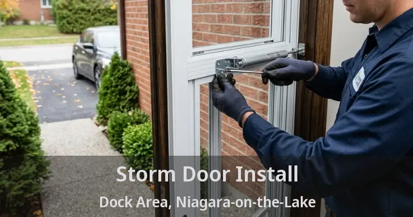 Storm Door Install Dock Area, Niagara-on-the-Lake - ON