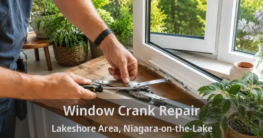 Window Crank Repair Lakeshore Area, Niagara-on-the-Lake - ON
