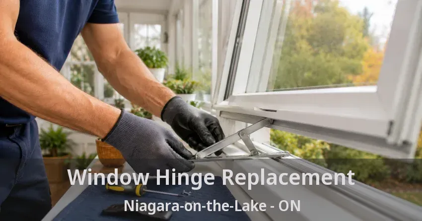 Window Hinge Replacement Niagara-on-the-Lake - ON