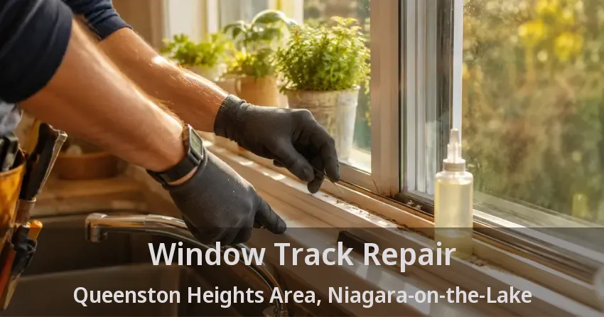 Window Track Repair Queenston Heights Area, Niagara-on-the-Lake - ON