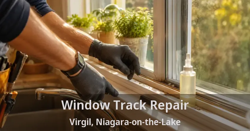 Window Track Repair Virgil, Niagara-on-the-Lake - ON